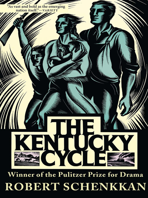 Title details for The Kentucky Cycle by Robert Schenkkan - Available